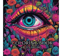 Creepy Dreams: Adult Coloring Book for Horror Lovers: A Terrifyingly Beautiful Collection of Dark Art to Color and Relax