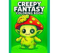 Creepy Fantasy Coloring Book Magical Monsters & Spooky Scenes: Dark fairies, haunted forests, whimsical witches, eerie castles, detailed single-sided illustrations for quiet time