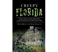 Creepy Florida: Phantom Pirates, the Hog Island Witch, the DeMented Doctor at the Don Vicente and More