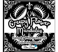 Creepy Flower Mandalas Spooky Mirrored Monochrome Coloring Book: 60 Bold Mandala Designs with Killer Flowers for Spooky Coloring Fun - High Contrast ... Collection - Black & White Backgrounds)