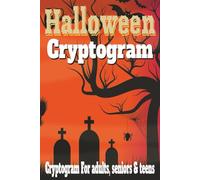 Creepy Halloween Cryptogram Puzzles: 100 Puzzles with Ghostly Phrases, Eerie Quotes, and Creepy Sayings | Fun Brain Teasers and Spooky Word Games for Adults and Teens
