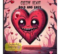 CREEPY HEART Bold and Easy Coloring Book: Cute, Creepy, and Fun Valentine's Day Coloring Pages Featuring Spooky Lovers, Adorable Monsters, Hearts, Skeletons, and More for Relaxation