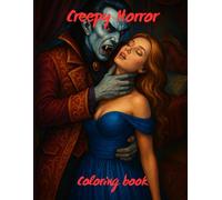 Creepy Horror Coloring Book: Creepy Horror Coloring Book for Adults: Scary and Terrifying Monsters, Haunted Gothic Creatures, Creepy Scenes to Color.
