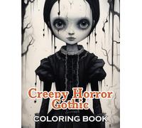Creepy Horror Gothic Coloring Book: New and Exciting Designs Suitable for All Ages - Gifts for Kids, Boys, Girls, and Fans Aged 4-8 and 8-13