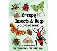 Creepy Insects & Bugs Coloring Book: An Educational Coloring Book for All Ages with Big and Bold Realistic Designs.