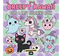 Creepy Kawaii Bold And Easy Coloring Book: Embrace Your Inner Pastel Goth with These Easy and Adorable Designs for Stress-Free Coloring Fun