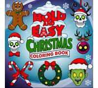 Creepy Kawaii Christmas Coloring Book | Bold, Easy, and Spooky-Cute Designs for All Ages: Fun and Festive Creepy Christmas Coloring with Bold Outlines - Perfect for Kids, Teens, and Adults!