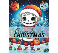 Creepy Kawaii Christmas Coloring Book: Cute Spooky Holiday Coloring Pages for Teens & Adults: 135 Single-Sided Kawaii Gothic Xmas Characters, Adorable Creepy Winter Art for Relaxation and Fun