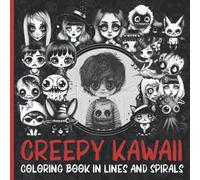 Creepy Kawaii Coloring Book: A New Way To Reveal Cute And Spooky Characters, Lines And Spirals Magic Drawing, Stress Relief And Relaxation For Teens And Adults