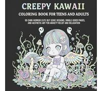 Creepy Kawaii Coloring Book for Teens and Adults: 50 Chibi Horror Cute but Eerie Designs, Single-Sided Pages, and Aesthetic Art for Anxiety Relief and Relaxation