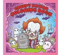 Creepy Kawaii Coloring Book: Weird, Spooky, and Adorable Pages To Color For Relaxation