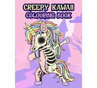 Creepy Kawaii Colouring Book: Pastel Goth Cute and Creepy Coloring Book for Adults