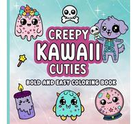 Creepy Kawaii Cuties Bold And Easy Coloring Book: Cute Spooky and Adorable Kawaii Animals and Creatures Simple Coloring Pages for Adults and Teens ... Stress Relief (Creepy Kawaii Bold And Easy)
