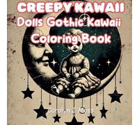 Creepy Kawaii Dolls Gothic Kawaii Coloring Book: Kawaii and Spooky Horror Characters Coloring for Adult Relaxation