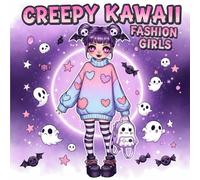 Creepy Kawaii Fashion Girls: A Relaxing Creepy Kawaii Coloring Book for Teens and Adults with Cute Horror Fashion, Pastel Goth Girls, and Spooky Fun (Creepy Kawaii Coloring Series)