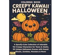 Creepy Kawaii Halloween Coloring Book Vol. 2: A Spooky-Cute Collection of Adorable Yet Creepy Characters for Teens & Adults | 50 Unique Halloween Scenes with Kawaii Ghosts, Zombies, Monsters & More!