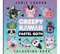 Creepy Kawaii Pastel Goth: Bold, Cute And Easy Coloring Book For All Ages