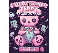 Creepy Kawaii Teddy Bears Coloring Book: Cute, Spooky and Horror Toys For Kids