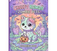 Creepy Kawaii Zombie Pets Coloring Book: Pastel Goth and Spooky Cute Animal Illustrations for Teens and Adults