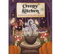 Creepy Kitchen : 60 Terror-rific Recipes That’ll Possess Your Palette