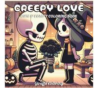 Creepy Love Coloring Book: 40 Cute and Spooky Coloring Pages Featuring Skeleton Couples, Gothic Romance, Pumpkins, Roses, Haunted Scenes, and ... (Spooky & Sweet: A Halloween Collection)