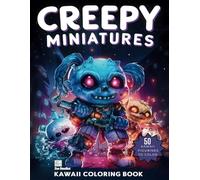 Creepy Miniatures Kawaii Coloring Book: A Kawaii Coloring Journey