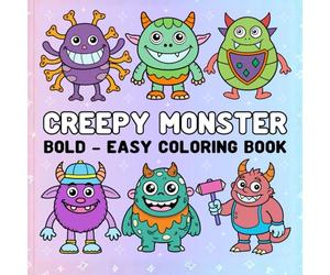 Creepy Monster Coloring Book: Spooky Critters, Eerie Ghouls, Bold and Easy Designs for Imagination, Creativity, and Fun Colouring For Kids