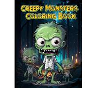 Creepy monsters coloring book :kawaii cute monsters and zombies coloring page for adults, teens,kids: cute monsters are waiting for you to be colored ... colors and bring each scary creature to life