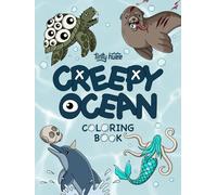 Creepy Ocean Coloring Book: Spooky Designs for Kids and Adults Featuring Creepy Sea Life Creatures, Deep Sea Monsters, and Haunted Animals Create a ... Coloring Adventure! (8.25 x 11 Edition)
