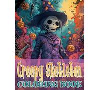 Creepy Skeleton Coloring Book: 48 Creepy Skeleton Illustrations For Teens And Adults