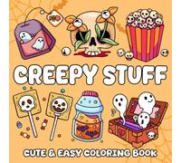 Creepy Stuff: A Spooky Coloring Book Featuring Weird Objects, Cute Monsters, and Haunted Little Things for Teens & Adults to Relax and Enjoy