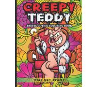 Creepy Teddy Coloring Book: Fun, Cute and Spooky Creepy Teddy Horror Coloring Book for Students and Adults ( 30+ Pastel Gothic Floral Horror Coloring Pages)