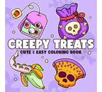 Creepy Treats: A Cute Spooky Coloring Book for All Ages Featuring Haunted Snacks, Ghostly Treats, and Whimsical Dessert Designs for Fun & Relaxation