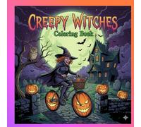 Creepy witches Coloring Book: Spooky and fun Halloween adventures; Unique Spooky illustrations; Perfect for Kids and adults