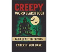 Creepy Word Search Book: Large Print Puzzle Collection with 100 Word Searches and 2000 Unique Words on Horror, Monsters, Legends, Haunted Places, and Dark Lore (The Haunted Series)