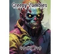 Creepy Zombies Coloring Book: A Horror Coloring Book for Adults, Teens Women and Men | 50 Coloring Pages of Scary and Creepy Designs | to Provide ... Relief Activity | Size "8.5 x 11" inches