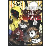 Creepypasta Characters Coloring Book: Creepy Characters Coloring Pages With Incredible Illustrations Encourage Creativity For Adults And Horror Lovers