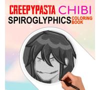 Creepypasta Chibi Spiroglyphics Coloring Book: An Awesome Gift for Those Lover Chibi With 30 Spiral Illustrations Inside | Effective Way to Relax and Enjoy