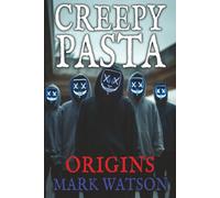 Creepypasta: Origins: Terrifying Tales Featuring Creepypasta Favorites