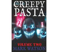 Creepypasta - Volume 2: The Next Fifty Stories: Terrifying Tales Featuring Slenderman, Jeff the Killer, Eyeless Jack, BEN Drowned, Laughing Jack, The Rake, Zalgo, and Others