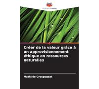 Créer de la valeur grâce à un approvisionnement éthique en ressources naturelles