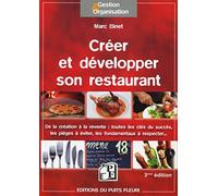 Créer et développer son restaurant: De la création à la revente : toutes les clés du succès, les pièges à éviter, les fondamentaux à respecter...