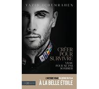 Créer pour survivre, vivre pour ne pas sombrer
