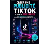 Créer une publicité TikTok en moins de deux heures: La méthode complète utilisée pour produire des vidéos professionnelles avec l'IA.