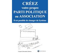 Créez votre propre parti politique ou association: Il est possible de changer de Système