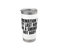 Cremation is My Last Hope for A Hot Body Stainless Steel Insulated Tumbler