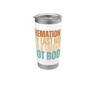Cremation is My Last Hope for A Hot Body Stainless Steel Insulated Tumbler