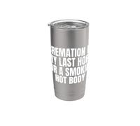 Cremation is My Last Hope for A Hot Body Stainless Steel Insulated Tumbler