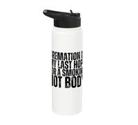 Cremation is My Last Hope for A Hot Body Stainless Steel Insulated Water Bottle
