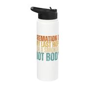 Cremation is My Last Hope for A Hot Body Stainless Steel Insulated Water Bottle
